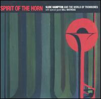 Spirit of the Horn - Slide Hampton and the World of Trombones