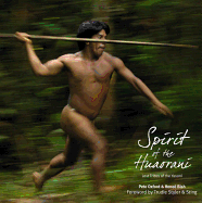 Spirit of the Huaorani: An Amazon People of Ecuador's Yasuni Region