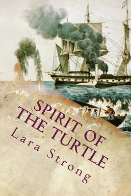 Spirit of the Turtle: An Unkechaug Boy's Adventures aboard a 19th-Century Whaling Vessel - Strong, Lara M