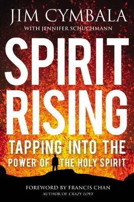 Spirit Rising: Tapping Into The Power Of the Holy Spirit - Cymbala, Jim, and Schuchmann, Jennifer