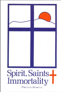 Spirit, Saints, and Immortality