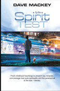 Spirit Test: From childhood hauntings to present day miracles, one average man put spirituality and the paranormal to the test - literally.