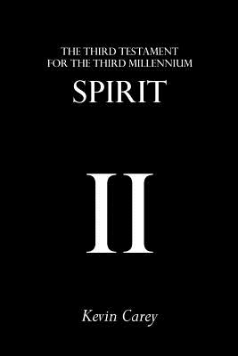 Spirit: The Third Testament For The Third Millennium - Carey, Kevin