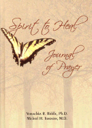 Spirit to Heal: Journal of Prayer - Biddle, Veruschka R, PH.D., and Torosian, Michael H, M.D.