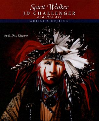 Spirit Walker: J D Challenger and His Art - Klepper, E Dan