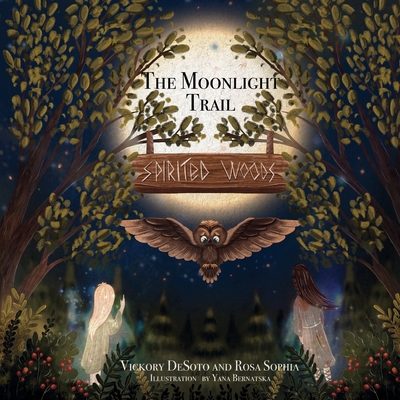 Spirited Woods: The Moonlight Trail - Sophia, Rosa, and Desoto, Vickory