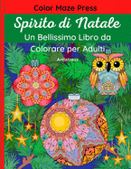 Spirito di Natale - Un Bellissimo Libro da Colorare per Adulti: 60 disegni dettagliati con scene invernali e festive di Babbo Natale, renne, luci natalizie, alberi, animali e altro ancora, con motivi floreali, mandala e paisley. Rilassante e antistress