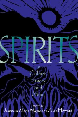 Spirits in Culture, History and Mind - Mageo, Jeannette (Editor), and Howard, Alan (Editor)