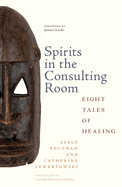 Spirits in the Consulting Room: Eight Tales of Healing
