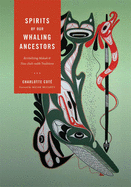Spirits of Our Whaling Ancestors: Revitalizing Makah and Nuu-Chah-Nulth Traditions
