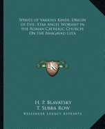 Spirits of Various Kinds; Origin of Evil; Star Angel Worship in the Roman Catholic Church; On the Bhagavad Gita - Blavatsky, H P, and Row, T Subba