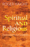 Spiritual and Religious: Explorations for Seekers