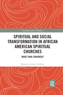 Spiritual and Social Transformation in African American Spiritual Churches: More than conjurers