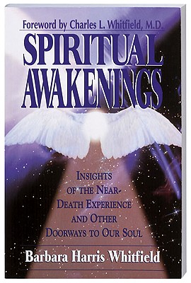 Spiritual Awakenings: Insights of the Near-Death Experience and Other Doorways to Our Soul - Harris Whitfield, Barbara