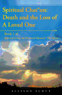 Spiritual Chat(r) on: Death and the Loss of a Loved One: Book 1 of Spiritual Chat on Practical Matters(r) the Series