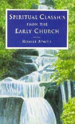 Spiritual Classics of the Early Church - Atwell, Robert