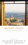Spiritual Classics - Foster, Richard (Editor), and Griffin, Emilie (Editor)