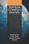 Spiritual Creation Stories: Seeking the Truth from Various Origin Stories