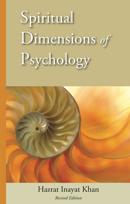 Spiritual Dimensions of Psychology, Revised Edition - Inayat Khan, Hazrat, and Inayat Khan, Pir Vilayat (Introduction by)