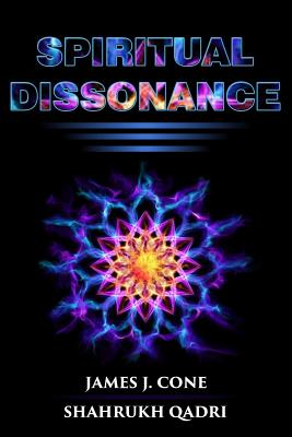 Spiritual Dissonance - Qadri, Shahrukh, and Hernandez, Johnny, and Cone, James J