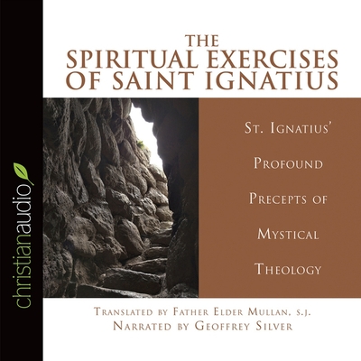 Spiritual Exercises - Saint Ignatius of Loyola, and Silver, Geoffrey (Read by)