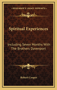 Spiritual Experiences: Including Seven Months with the Brothers Davenport