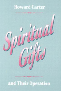 Spiritual Gifts and Their Operation - Carter, Howard