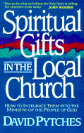 Spiritual Gifts in the Local Church - Pytches, David