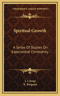 Spiritual Growth: A Series of Studies on Experiential Christianity