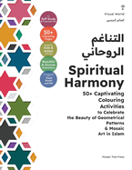 Spiritual Harmony: 50+ Captivating Colouring Activities to Celebrate the Beauty of Geometrical Patterns & Mosaic Art in Islam