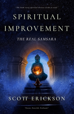 Spiritual Improvement - The Real Samsara - Erickson, Scott