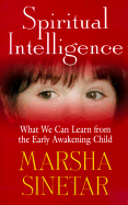 Spiritual Intelligence: What We Can Learn from the Early Awakening Child
