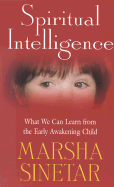 Spiritual Intelligence: What We Can Learn from the Early Awakening Child