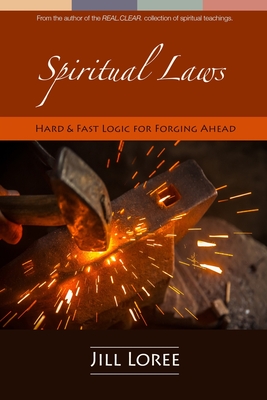 Spiritual Laws: Hard & Fast Logic for Forging Ahead - Loree, Jill