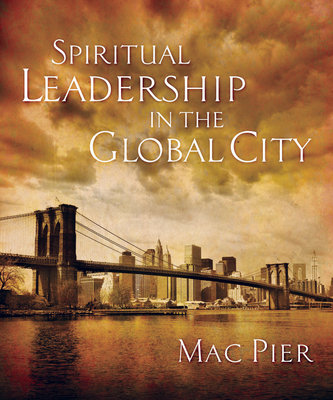 Spiritual Leadership in the Global City - Pier, Mac