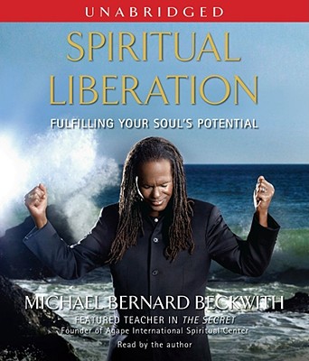 Spiritual Liberation: Fulfilling Your Soul's Potential - Beckwith, Michael Bernard, Rev. (Read by)