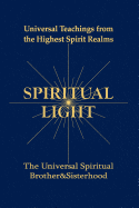 Spiritual Light: Universal Teachings from the Highest Spirit Realms