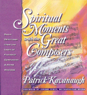 Spiritual Moments with the Great Composers: Daily Devotions from the Lives of Favorite Composers and Hymn Writers