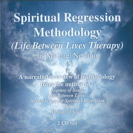 Spiritual Regression Methodology CD Set: Life Between Lives Therapy - Newton, Michael, Ph.D.