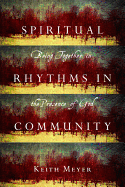 Spiritual Rhythms in Community: Being Together in the Presence of God