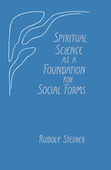 Spiritual Science as a Foundation for Social Forms: (cw 199)