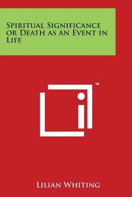 Spiritual Significance or Death as an Event in Life - Whiting, Lilian