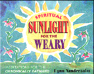 Spiritual Sunlight for the Weary: Meditations for the Chronically Fatigued