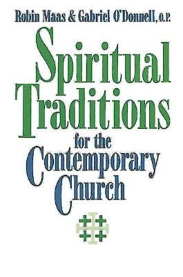 Spiritual Traditions for the Contemporary Church - Maas, Robin M Van L, and Odonnell, Gabriel