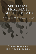 Spiritual Trauma & Emdr Therapy: 7 Steps to Help Clients Heal