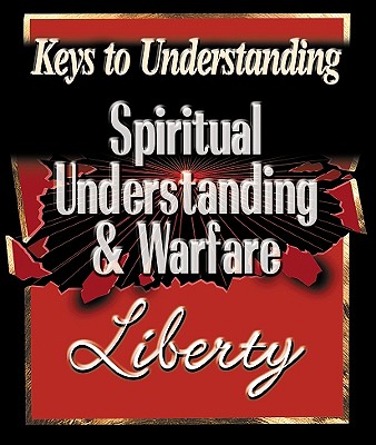 Spiritual Understanding and Warfare Basics - Savard, Liberty