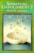 Spiritual Unfoldment 2 - White Eagle