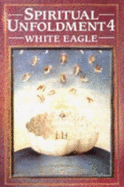 Spiritual Unfoldment Vol. 4: The Path to the Light - White Eagle