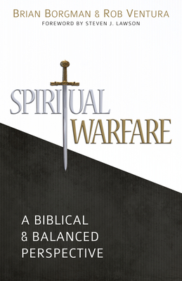 Spiritual Warfare: A Biblical and Balanced Perspective - Borgman, Brian, and Ventura, Robert