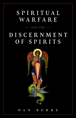 Spiritual Warfare and the Discernment of Spirits - Burke, Dan